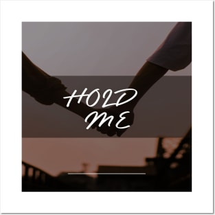 HOLD ME Posters and Art